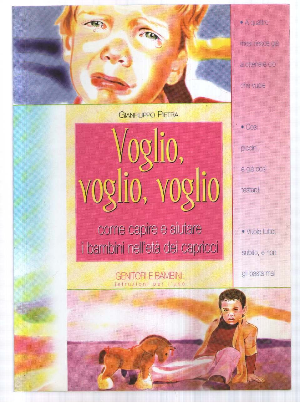 Voglio, voglio, voglio. Come capire e aiutare i bambini nell'età dei capricci book