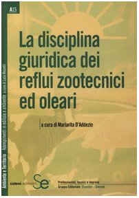 La disciplina giuridica dei reflui zootecnici ed oleari (Ambiente e territorio) Law