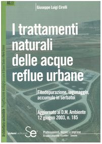 I trattamenti naturali delle acque reflue urbane. Fitodepurazine, lagunaggio, accumulo in serbatoi (Architettura sostenibile) Business & Technology