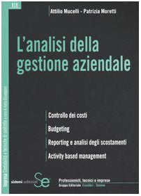 L'analisi della gestione aziendale. Controllo dei costi. Budgeting. Reporting e analisi degli scostamenti. Activity based management (Impresa. Contab. e tecniche di controllo) Business, Finance & Career