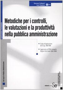 Metodiche per i controlli, le valutazioni e la produttività nella pubblica amministrazione (Organizzazione e funzionamento) Social Sciences