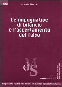 Le impugnature di bilancio e l'accertamento del falso (Monografie teor-prat. Diritto societario) Law