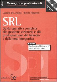 Srl. Guida operativa completa alla gestione societaria e alla predisposizione del bilancio e della nota integrativa. Con CD-ROM (Monografie professionali) Law