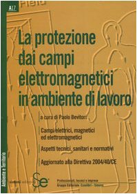 La protezione dai campi elettromagnetici in ambiente di lavoro (Ambiente e territorio) Business, Finance & Career