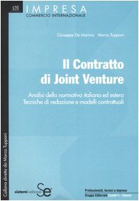 Il contratto di Joint Venture. Analisi della normativa italiana ed estera. Tecniche di redazione e modelli contrattuali (Impresa) Business, Finance & Career