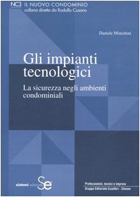 Gli impianti tecnologici. La sicurezza negli ambienti condominiali (Il nuovo condominio) Business & Technology