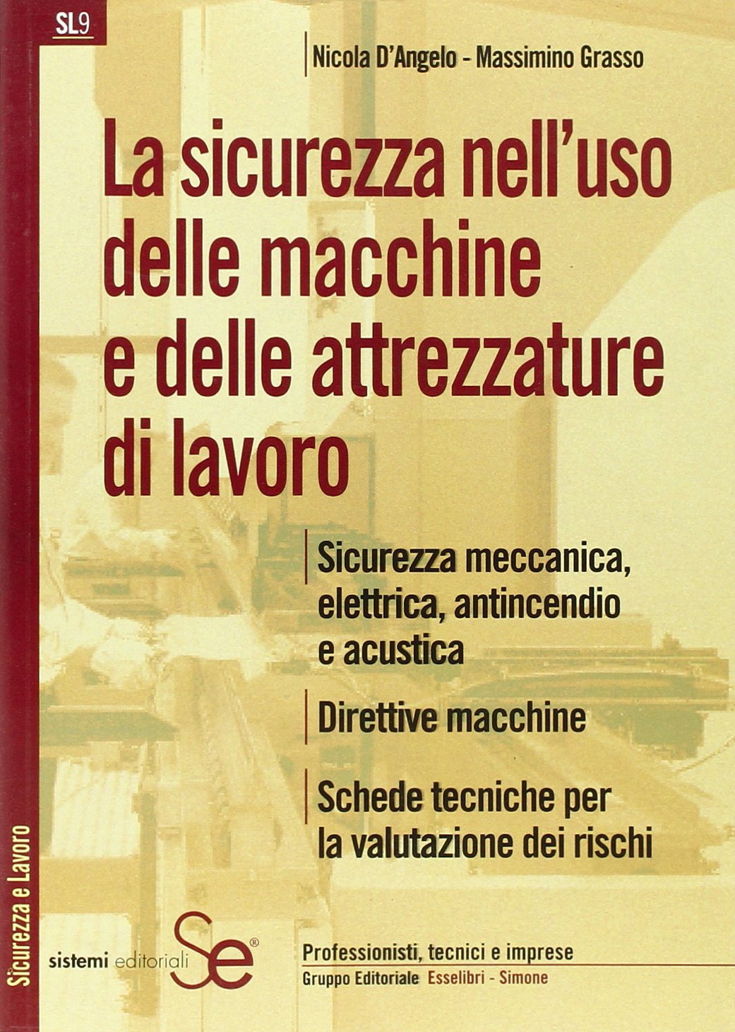 La sicurezza nell'uso delle macchine e delle attrezzature di lavoro (Sicurezza e lavoro) Business & Technology