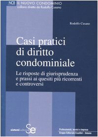 Casi pratici di diritto condominiale. Le risposte di giurisprudenza e prassi ai quesiti più ricorrenti e controversi (Il nuovo condominio) Books