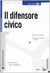Il difensore civico. Rassegna di casi pratici. Appendice di legislazione regionale (Organizzazione e funzionamento) Law