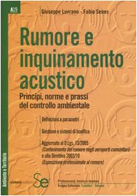 Rumore e inquinamento acustico. Principi, norme e prassi del controllo ambientale (Ambiente e territorio) Law
