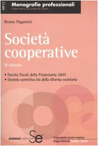 Società cooperative. Novità fiscali 2005. Decreto correttivo bis della riforma societaria (Monografie professionali) Law
