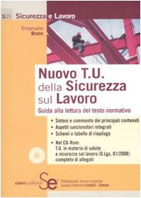 Nuovo T. U. della sicurezza sul lavoro. Guida alla lettura del testo normativo. Con CD-ROM book