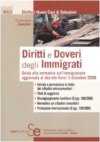 Diritti e doveri degli immigrati. Guida alla normativa sull'immigrazione aggiornata al decreto flussi 3 dicembre 2008 book