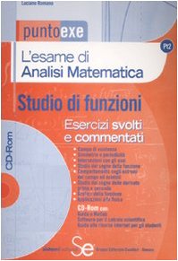 L'esame di analisi matematica. Studio di funzioni. Esecizi svolti e commentati. Con CD-ROM book