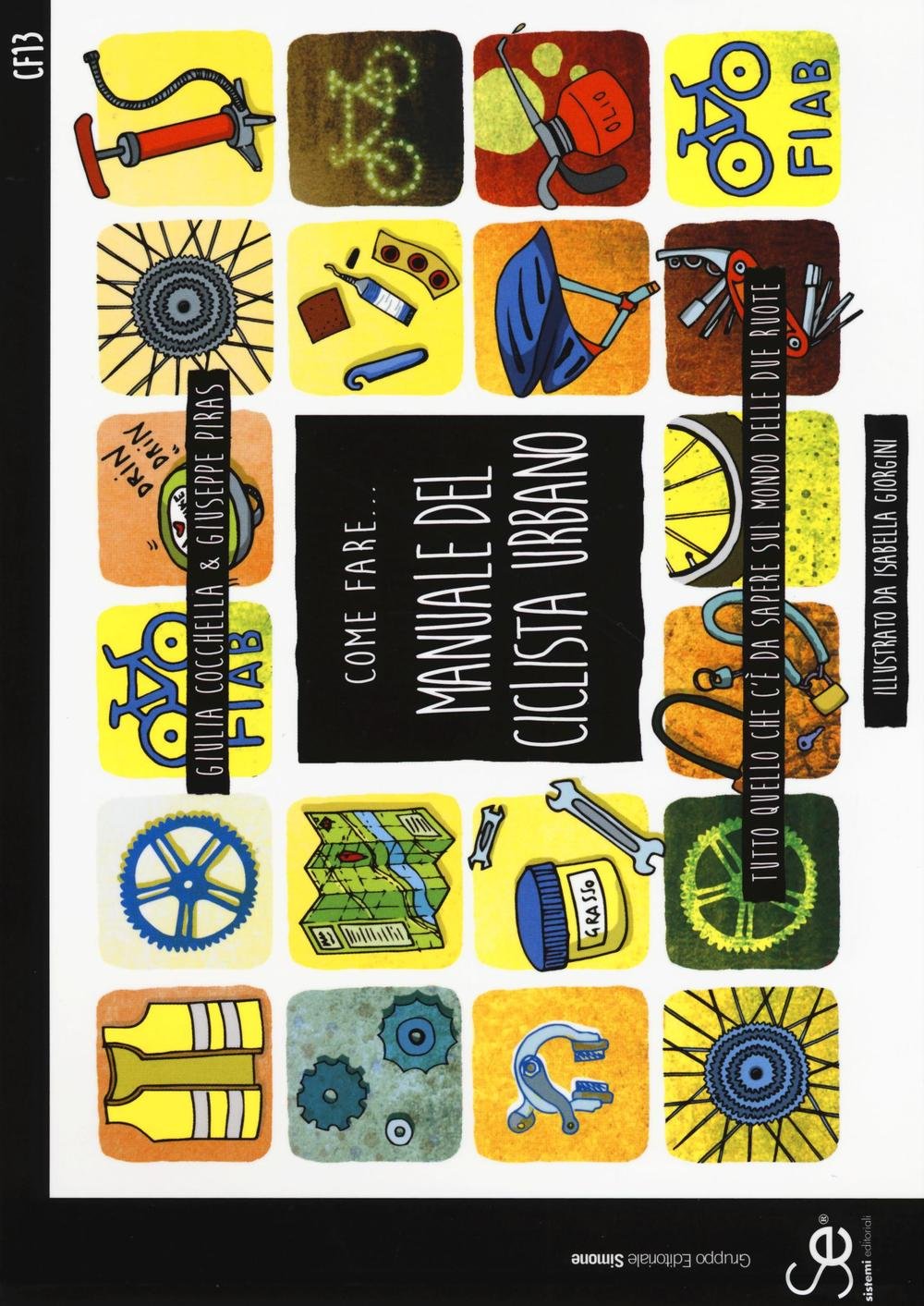 Come fare... Manuale del ciclista urbano. Tutto quello che c'è da sapere sul mondo delle due ruote book
