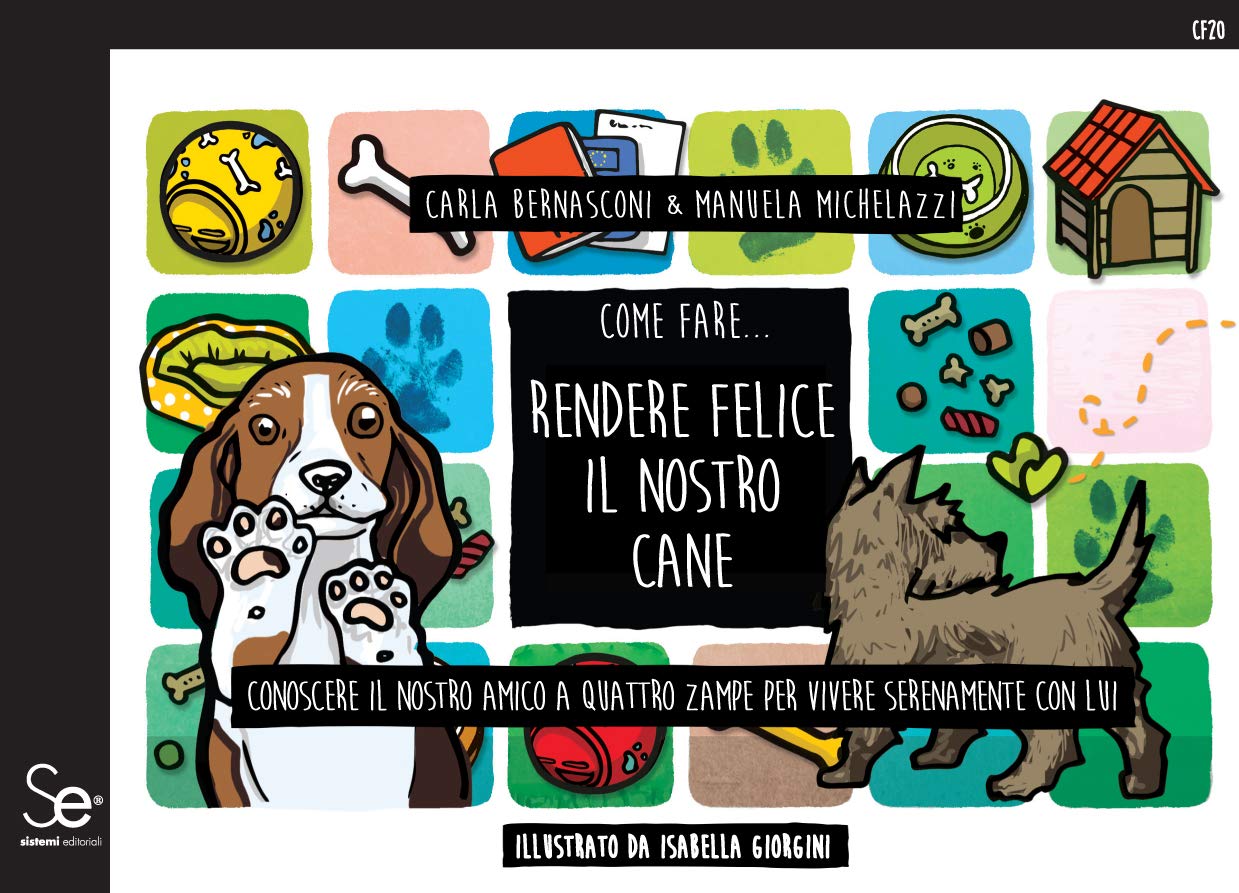 Come fare... Rendere felice il nostro cane. Conoscere il nostro amico a quattro zampe per vivere serenamente con lui Pets