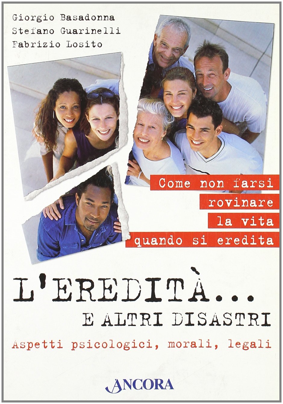 L'eredità... e altri disastri. Aspetti psicologici, morali, legali (Cosa fare con) Law