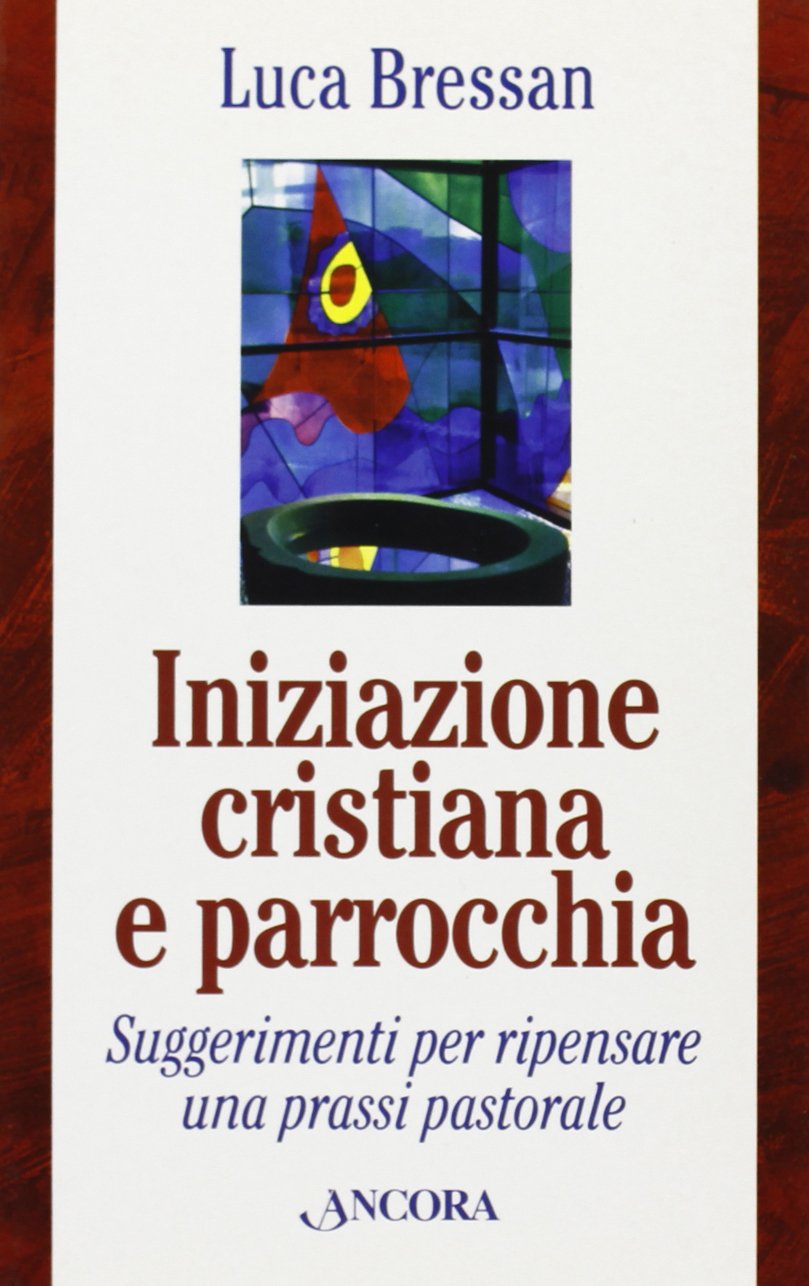 Iniziazione cristiana e parrocchia. Suggerimenti per ripensare una prassi pastorale (Strumenti per il lavoro pastorale) Religion & Esotericism