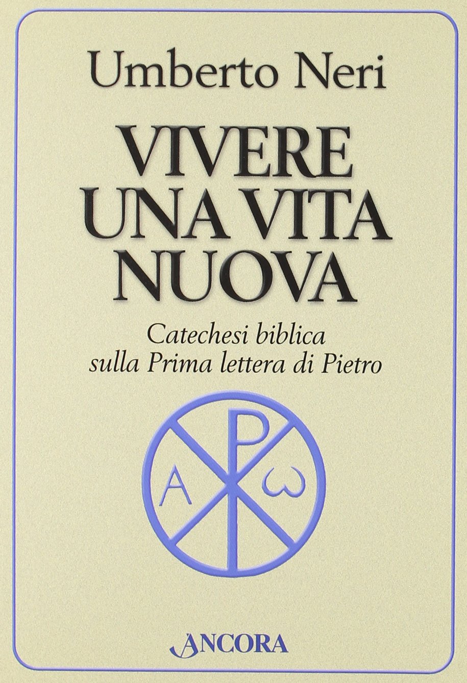 Vivere una vita nuova. Catechesi biblica sulla prima lettera di Pietro book