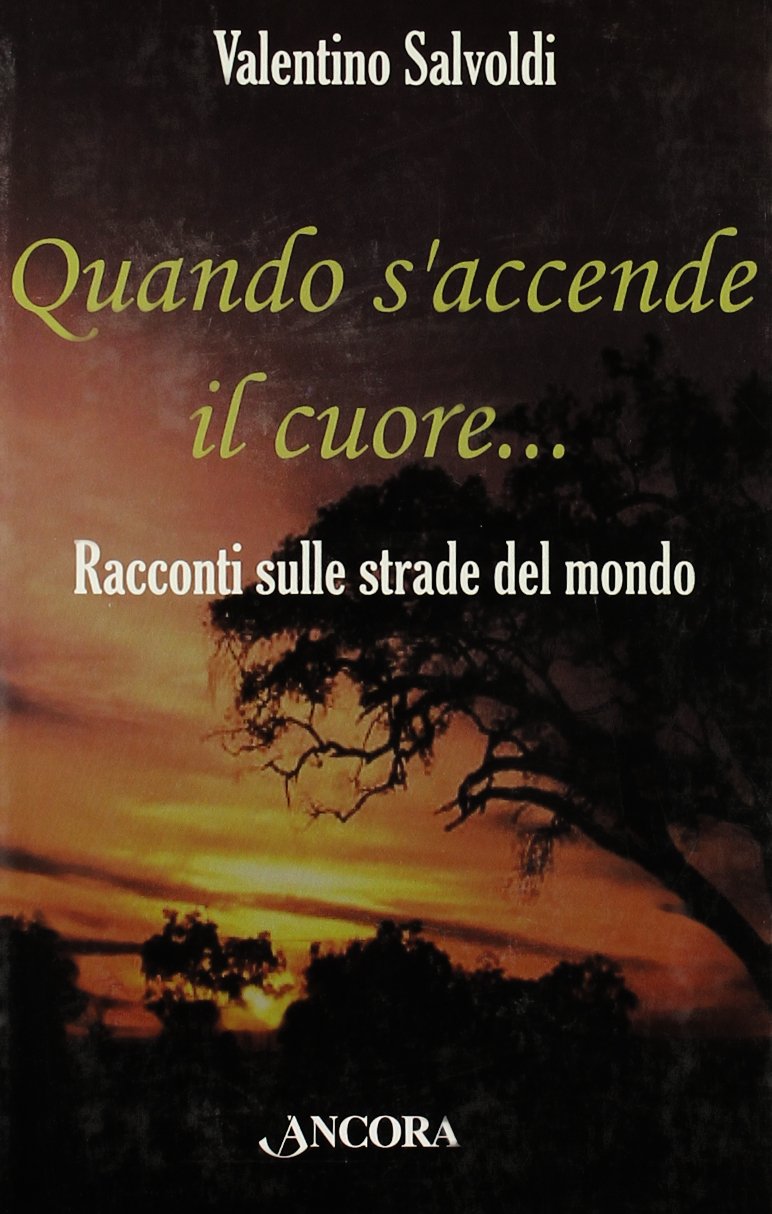 Quando s'accende il cuore. Racconti sulle strade del mondo book