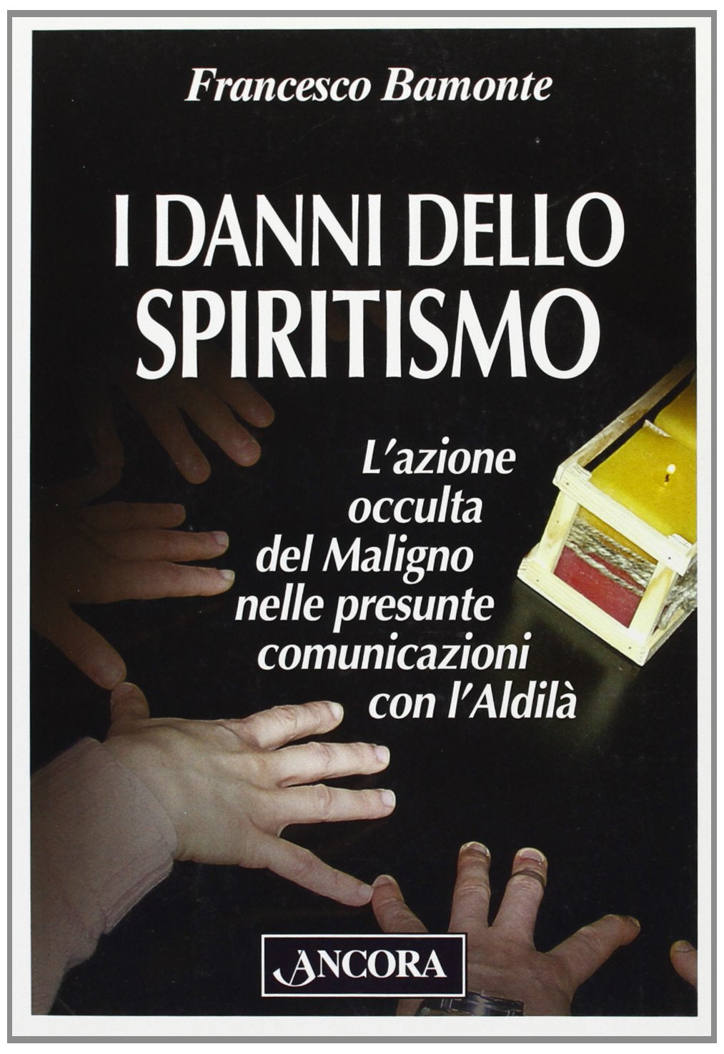 I danni dello spiritismo. L'azione occulta del Maligno nelle presunte comunicazioni con l'Aldilà book