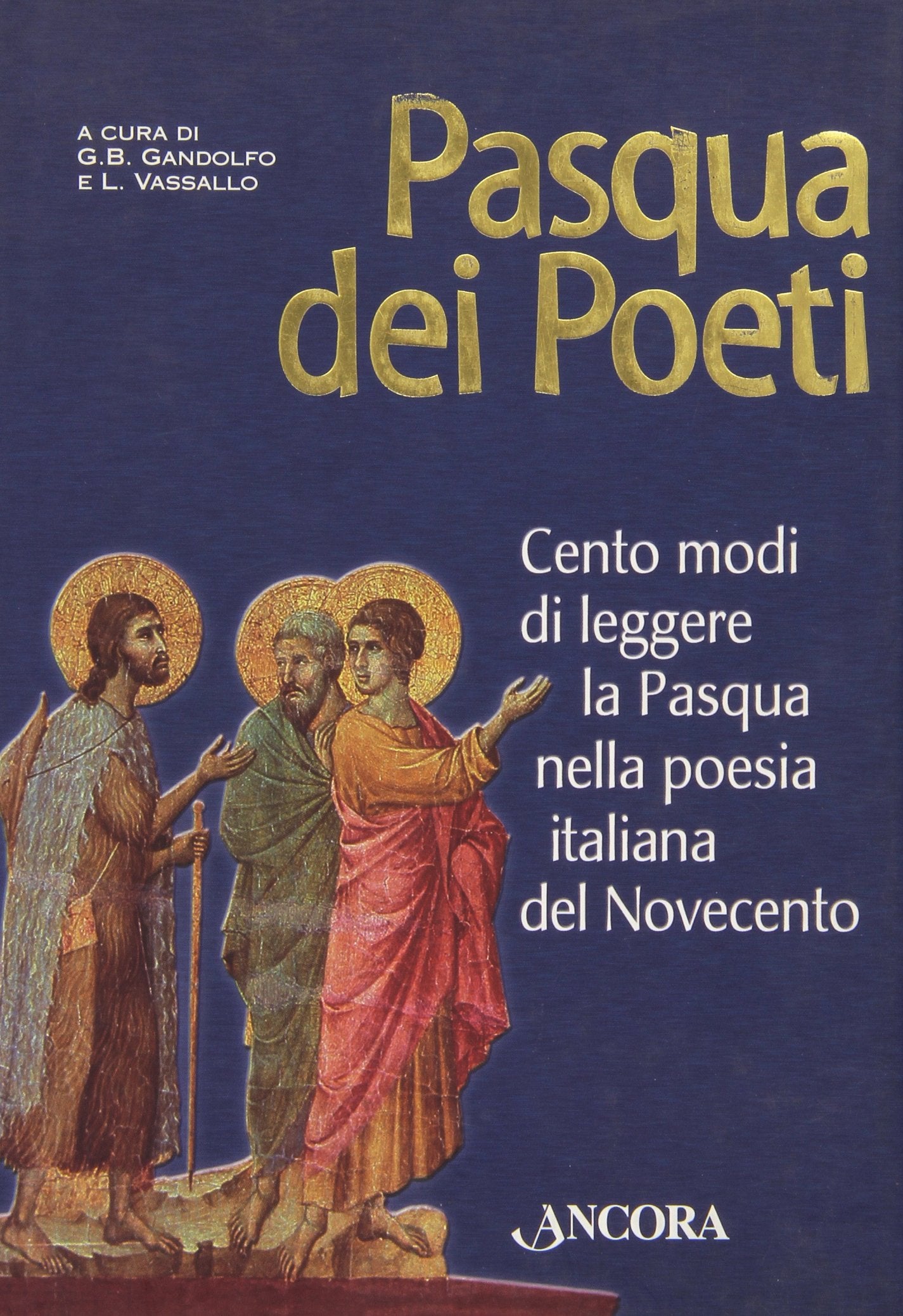 Pasqua dei poeti. Cento modi di leggere la Pasqua nella poesia italiana del Novecento Poetry
