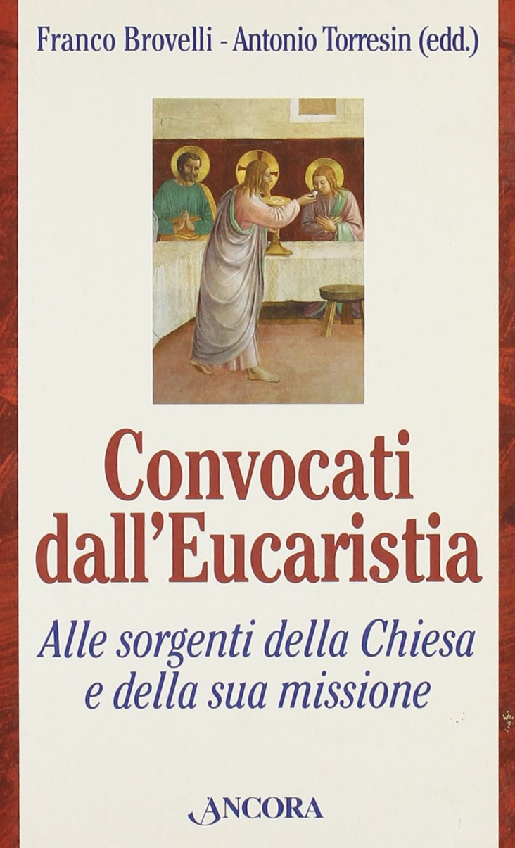 Convocati dall'eucaristia. Alle sorgenti Chiesa e della sua missione book