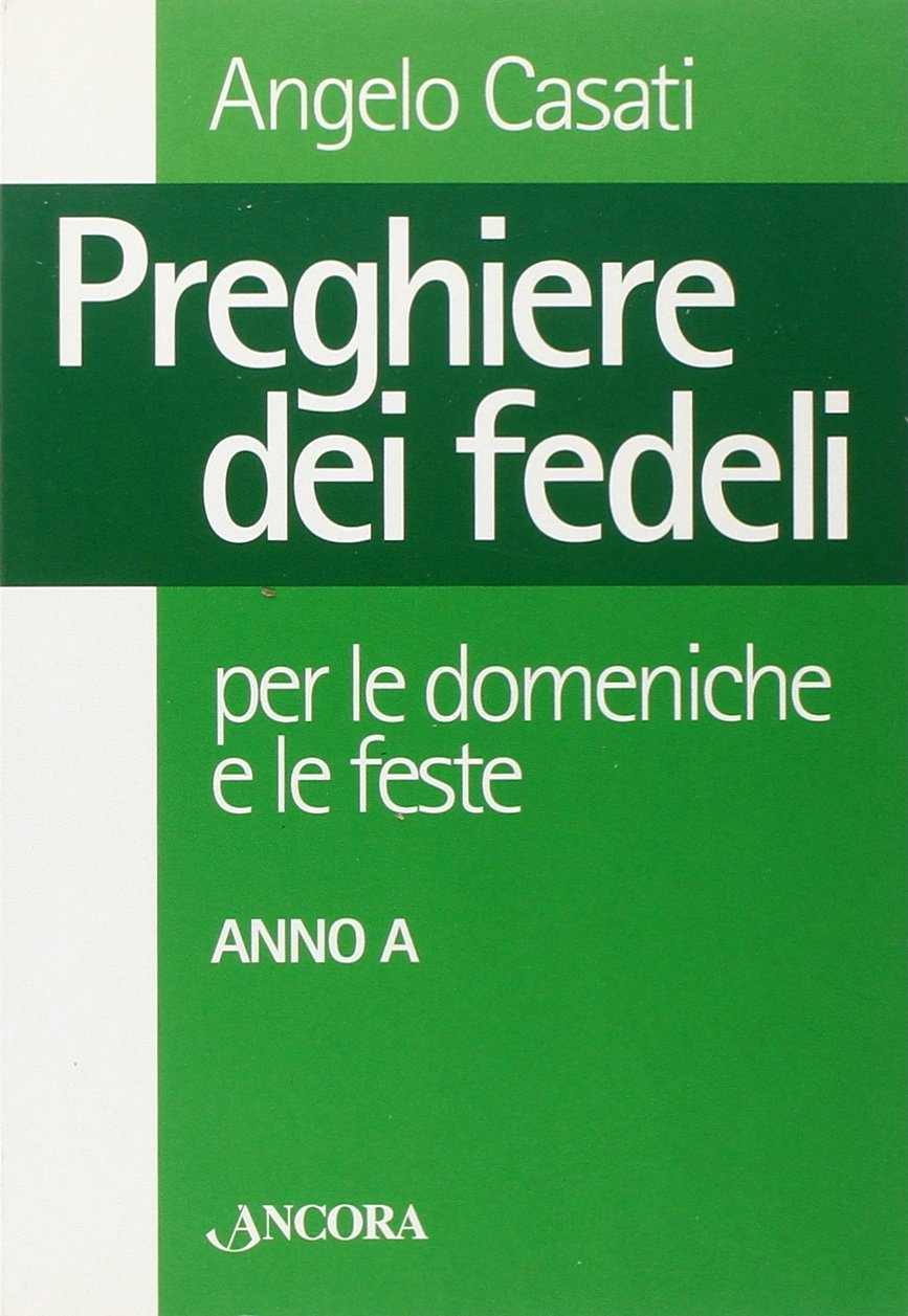 Preghiere dei fedeli per le domeniche e le feste. Anno A (Sussidi liturgici) Religion & Esotericism