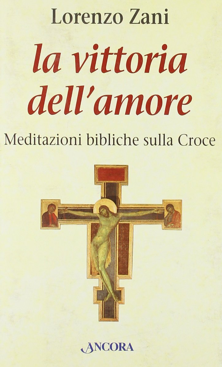 La vittoria dell'amore. Meditazioni bibliche sulla croce (Le ancore) Religion & Esotericism