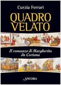 Quadro velato. Il romanzo di Margherita da Cortona (Medievalia) Politics & Society
