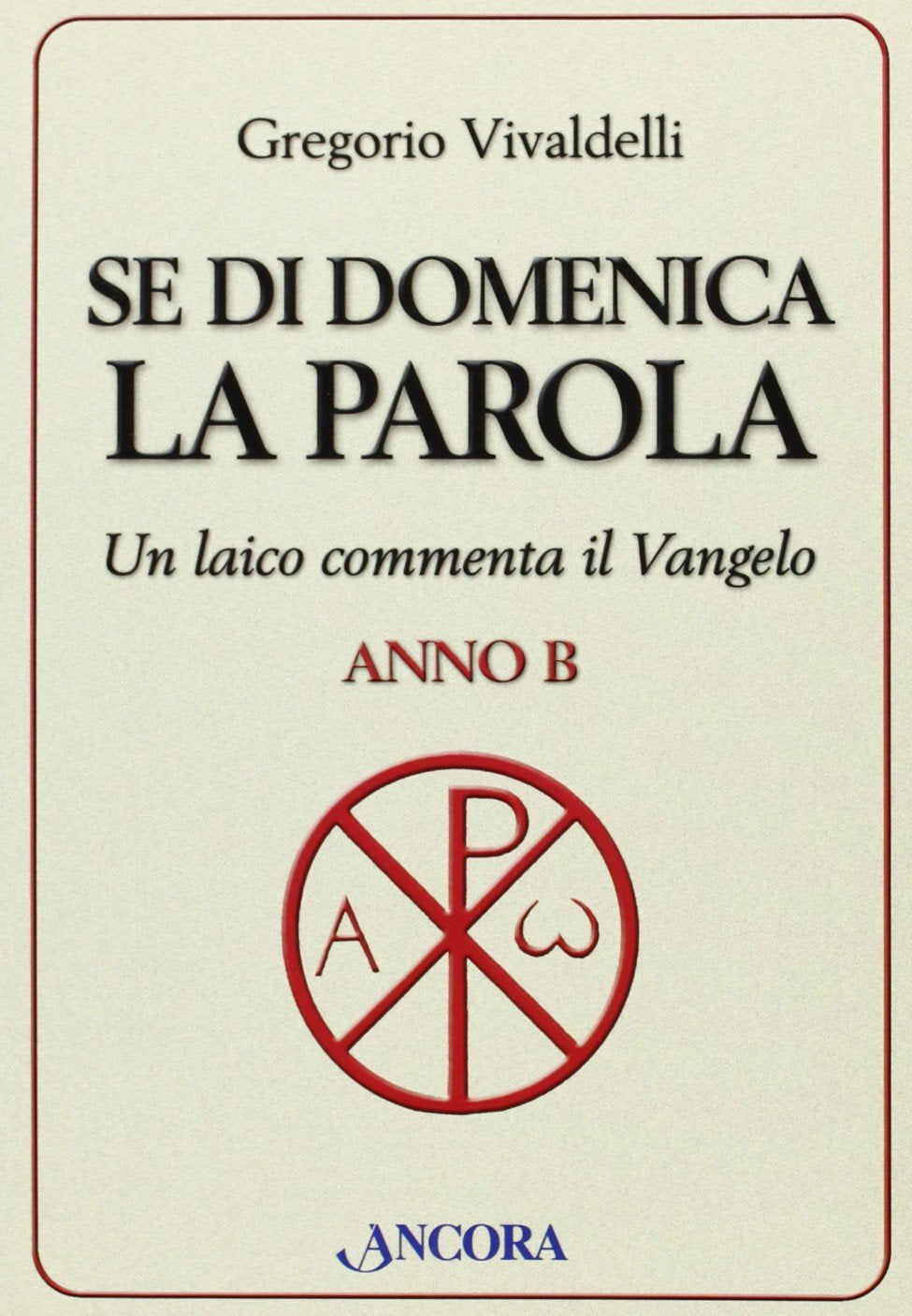 Se di domenica la Parola. Un laico commenta il Vangelo. Anno B book