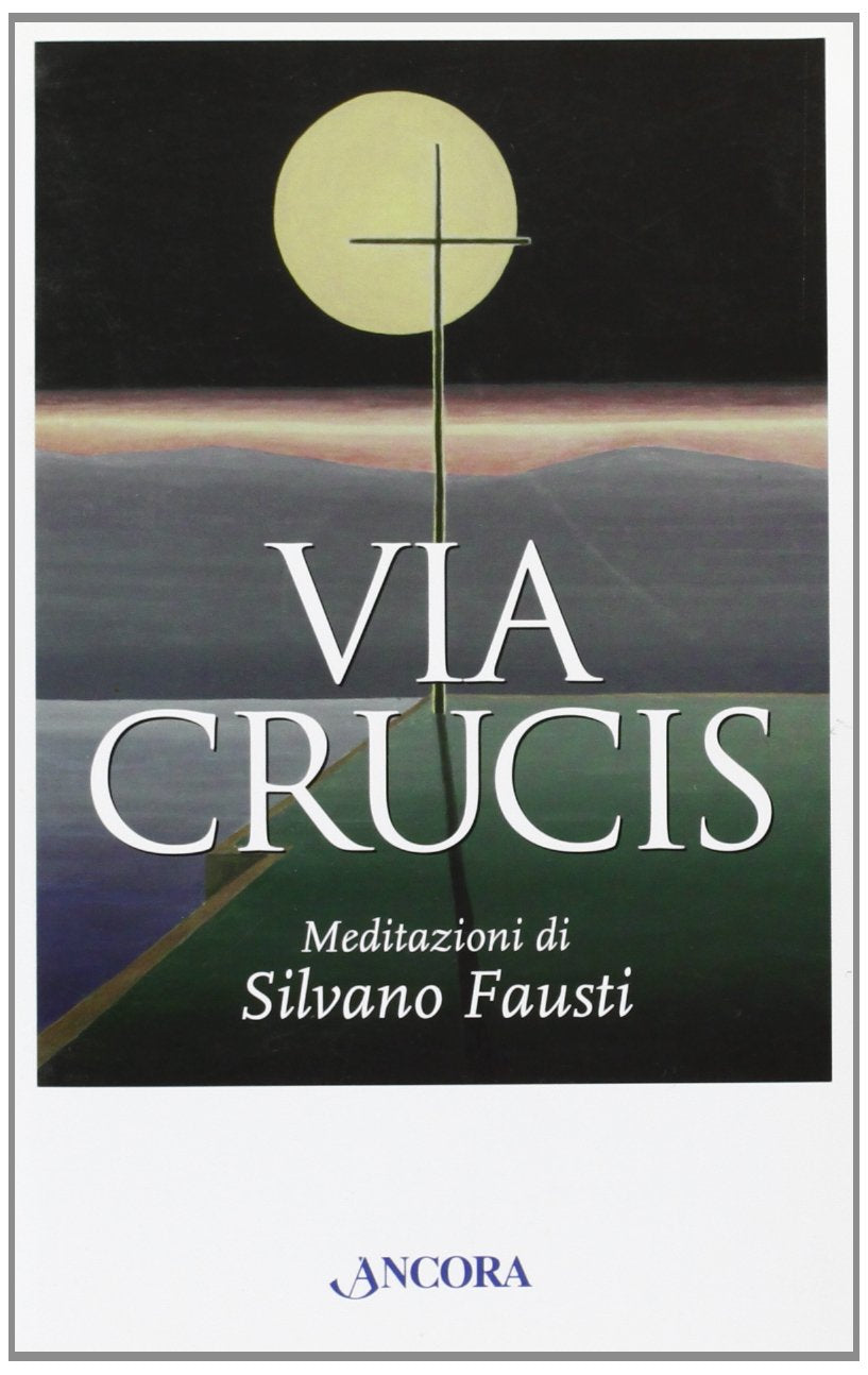 Via crucis. Meditazioni di Silvano Fausti (Sussidi liturgici) Religion & Esotericism