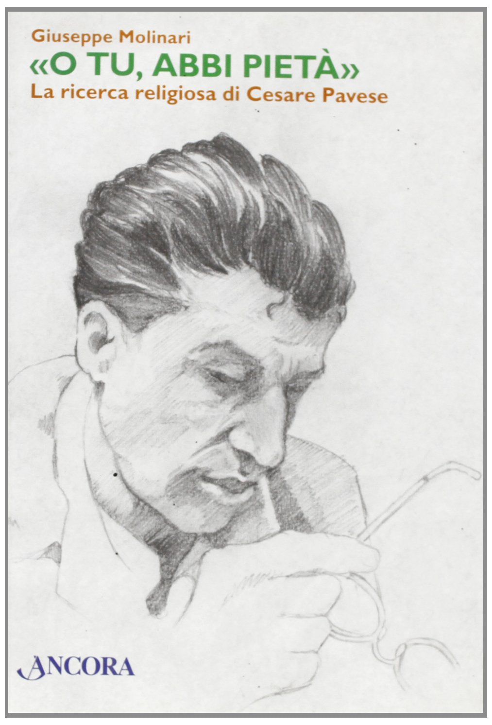 «O Tu, abbi pietà» La ricerca religiosa di Cesare Pavese (Frontiere) Contemporary literature