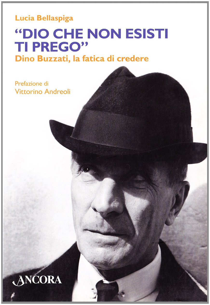 «Dio che non esisti, ti prego». Dino Buzzati, la fatica di credere Contemporary literature