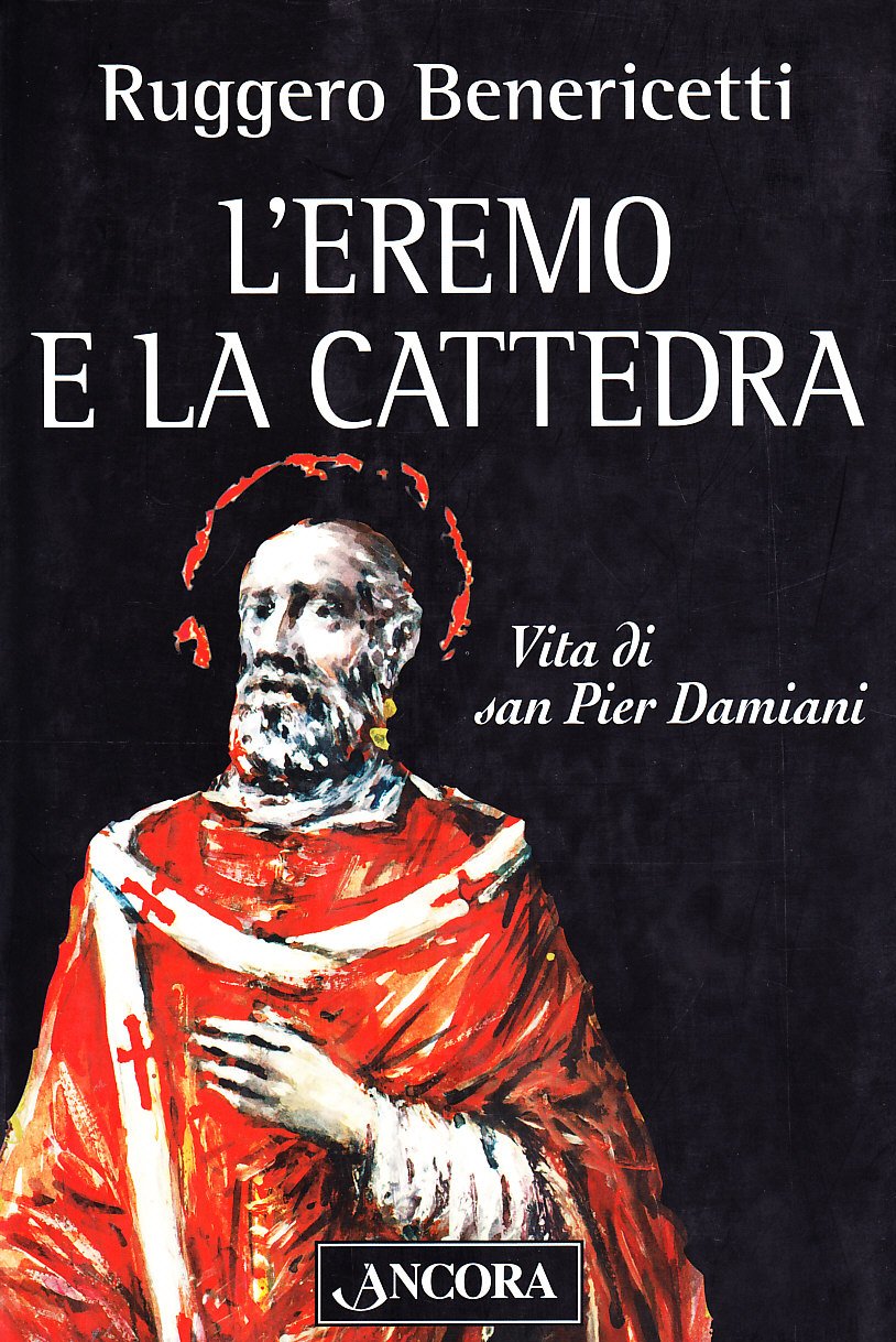 L'eremo e la cattedra. Vita di san Pier Damiani (Medievalia) Politics & History