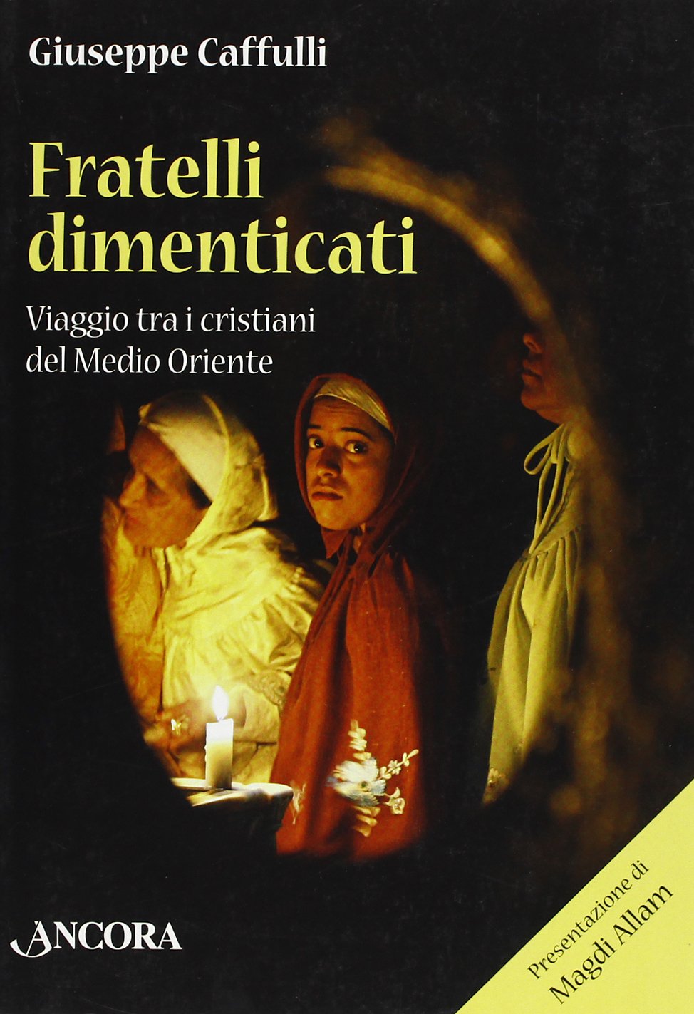 Fratelli dimenticati. Viaggio tra i cristiani del Medio Oriente book