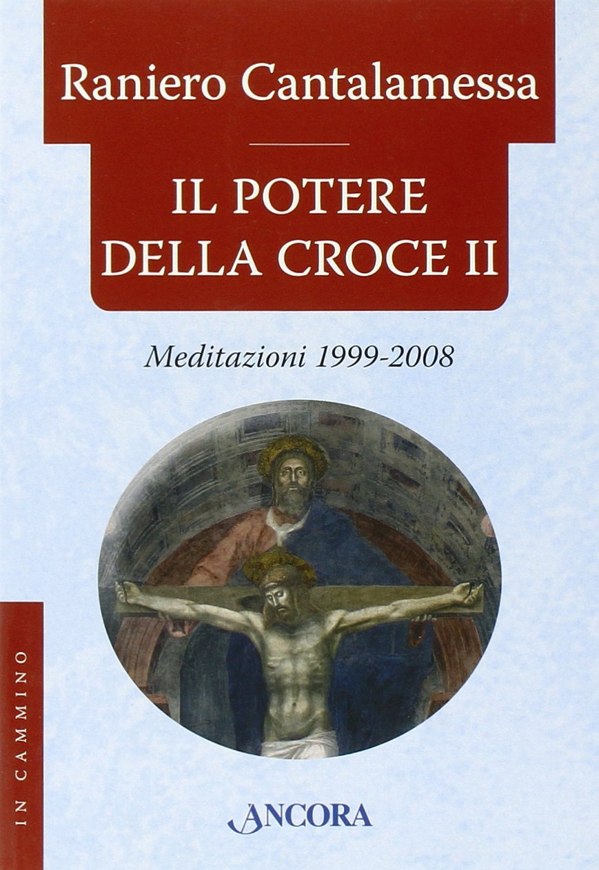 Il potere della croce. Meditazioni 1999-2008 (Vol. 2) Religion & Esotericism