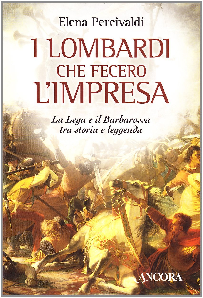 I lombardi che fecero l'impresa. La Lega e il Barbarossa tra storia e leggenda book