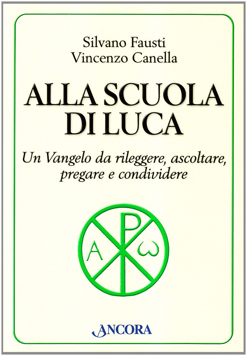 Alla scuola di Luca. Un Vangelo da rileggere, ascoltare, pregare e condividere book