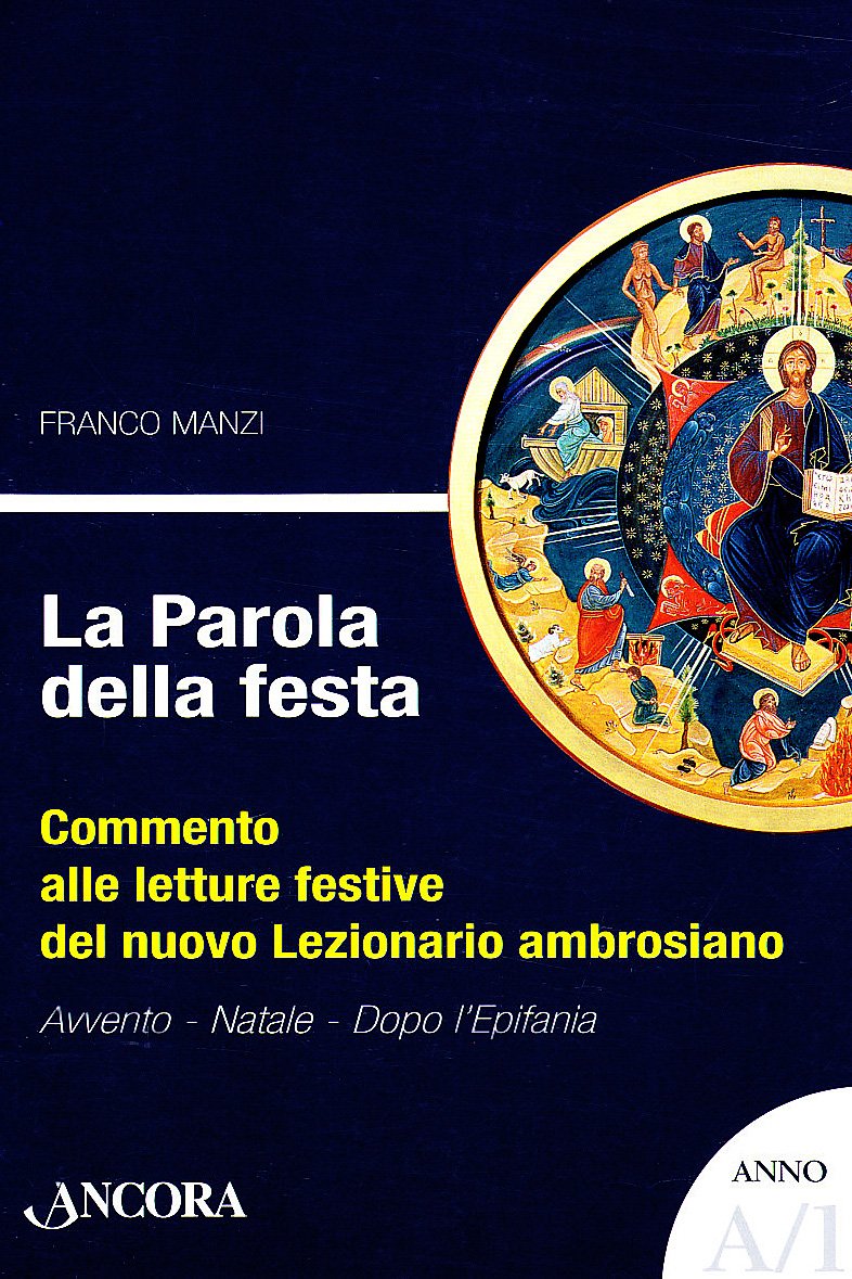La parola della festa. Commento alle letture bibliche del nuovo lezionario ambrosiano. Anno C 1 Religion & Esotericism
