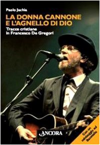 La donna cannone e l'agnello di Dio. Tracce cristiane in Francesco De Gregori book