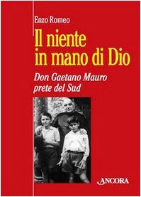 Il niente in mano di Dio. Don Gaetano Mauro, prete del Sud book