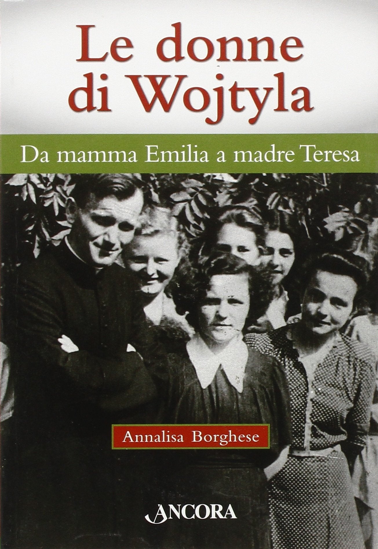 Le donne di Wojtyla. Da mamma Emilia a madre Teresa book