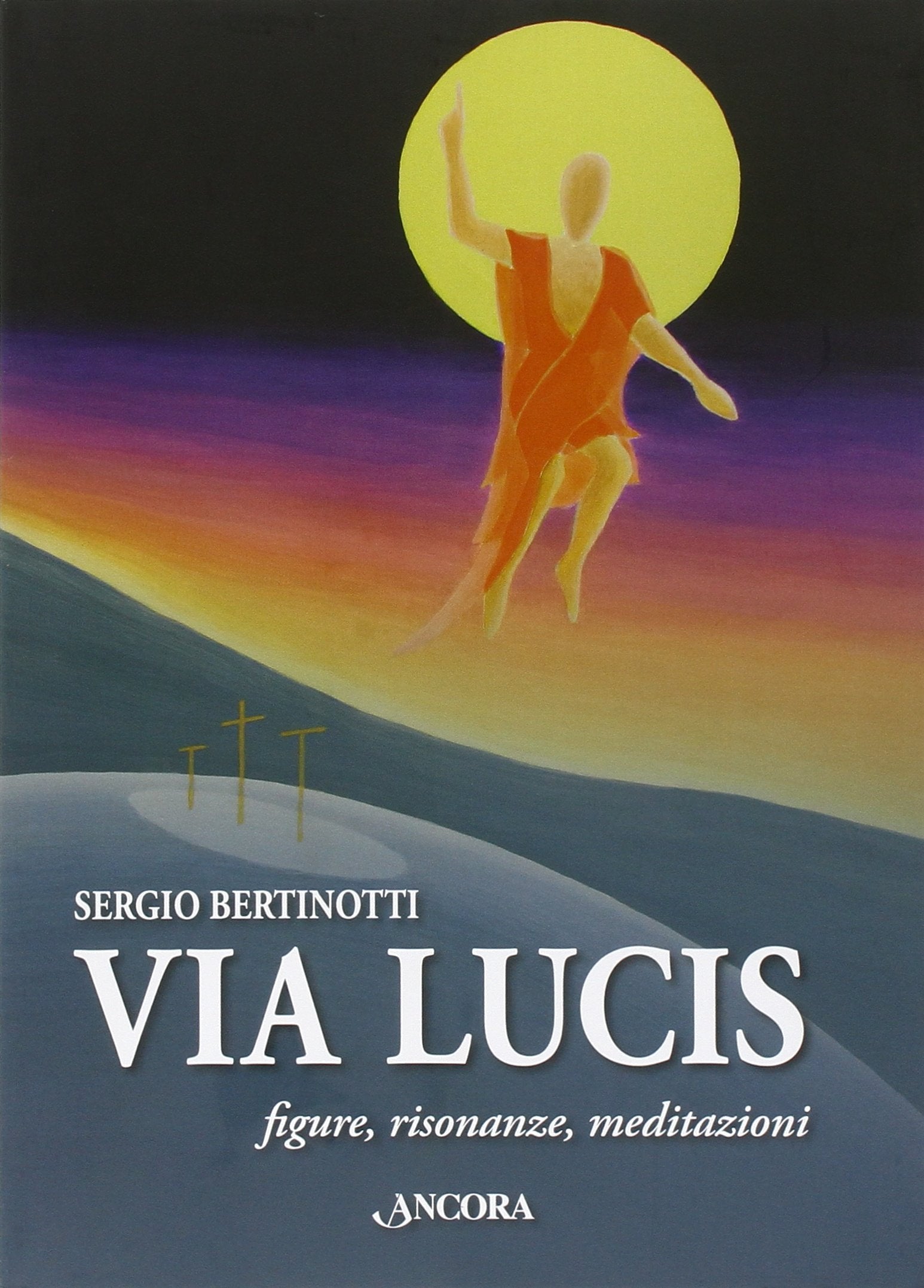 Via Lucis. Figure, risonanze, meditazioni Religion & Esotericism