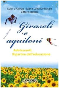 Girasoli e aquiloni. Adolescenti. Ripartire dall'educazione book