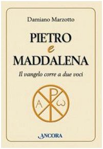 Pietro e Maddalena. Il Vangelo corre a due voci book