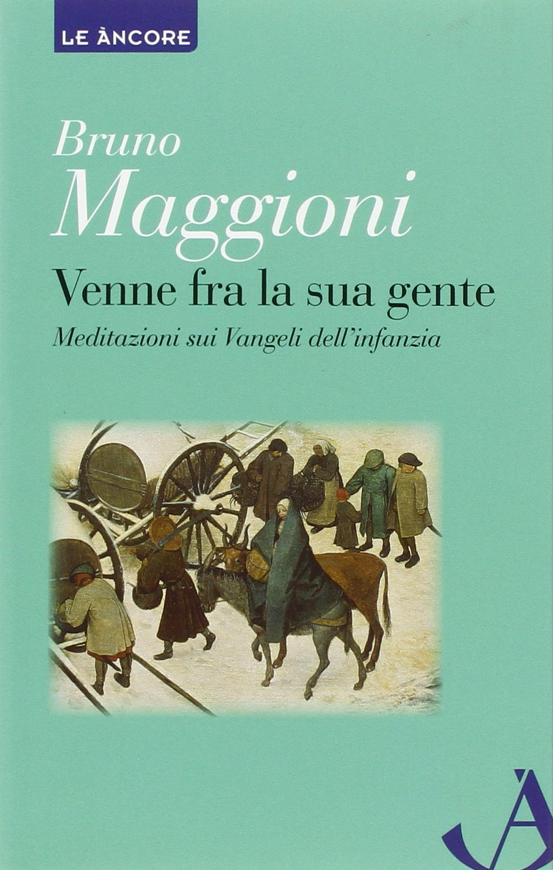 Venne fra la sua gente. Meditazione sui Vangeli dell'infanzia Religion & Esotericism