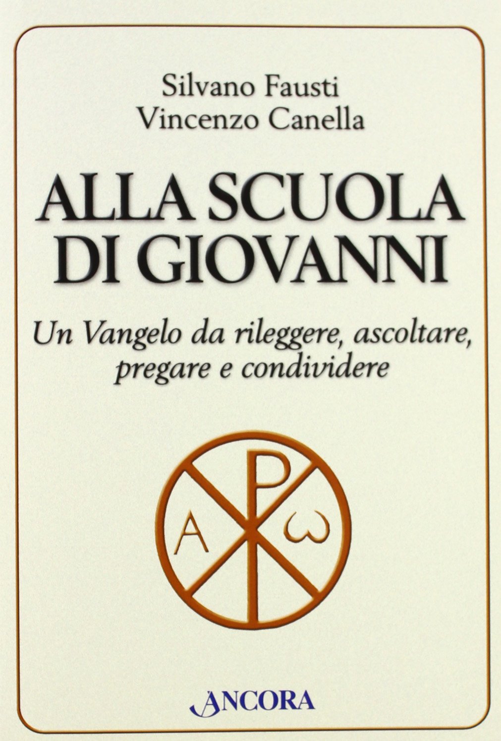 Alla scuola di Giovanni. Un Vangelo da rileggere, ascoltare, pregare e condividere book