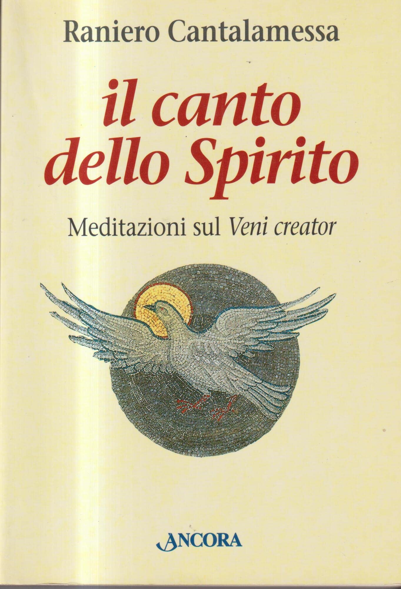 Il canto dello Spirito. Meditazioni sul «Veni creator» Religion & Esotericism