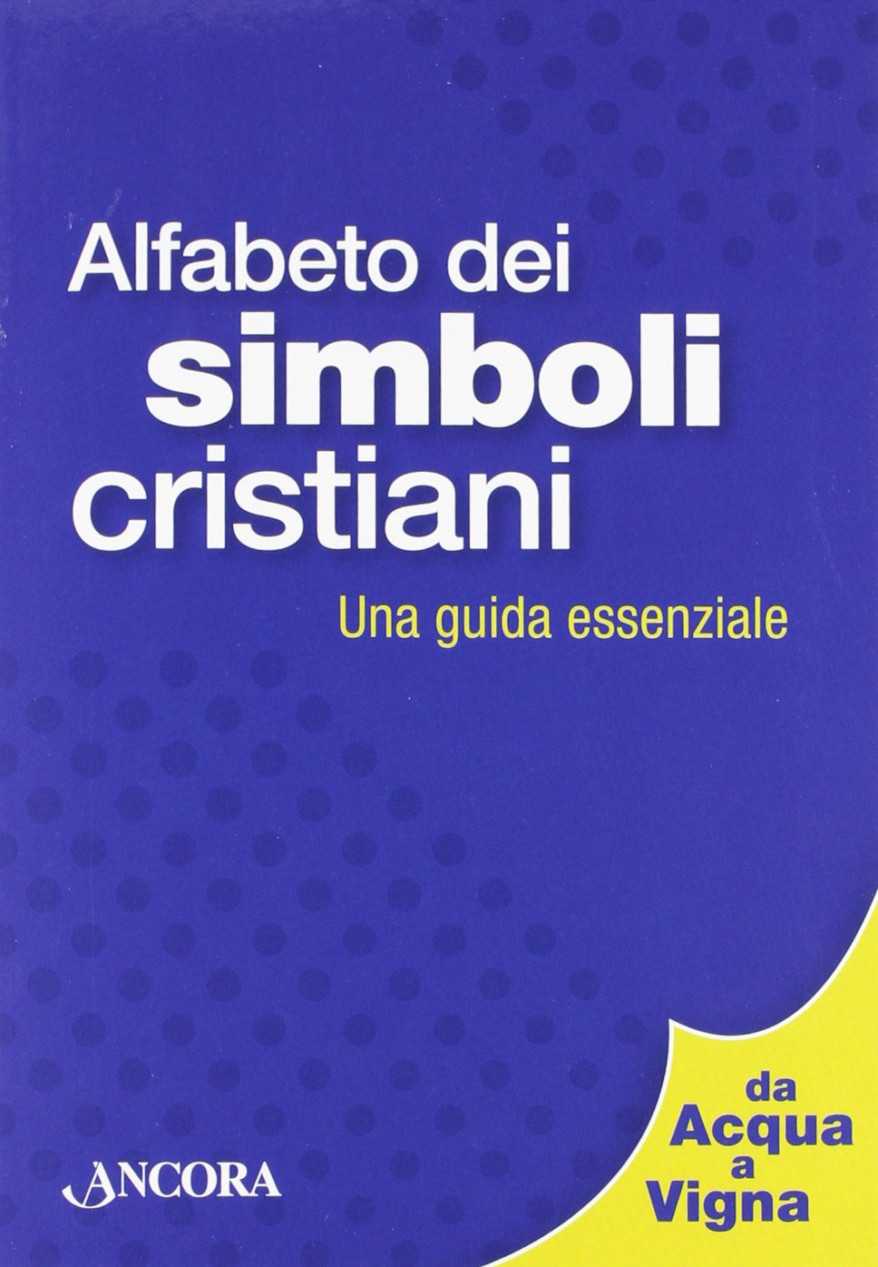 Alfabeto dei simboli cristiani. Una guida essenziale book